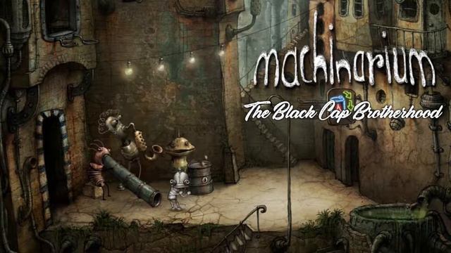 Machinarium OST - The Black Cap Brotherhood смотреть онлайн