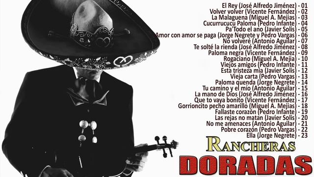 RANCHERAS MEXICANAS VIEJITAS PEDRO INFANTE, JAVIER SOLÍS, VICENTE FERNÁNDEZ, ANTONIO AGUILAR..EXITO