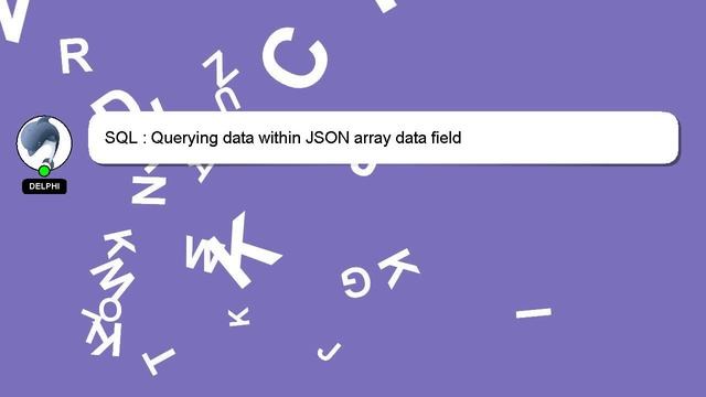 SQL : Querying data within JSON array data field смотреть онлайн
