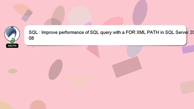SQL : Improve performance of SQL query with a FOR XML PATH in SQL Server 2008 смотреть онлайн