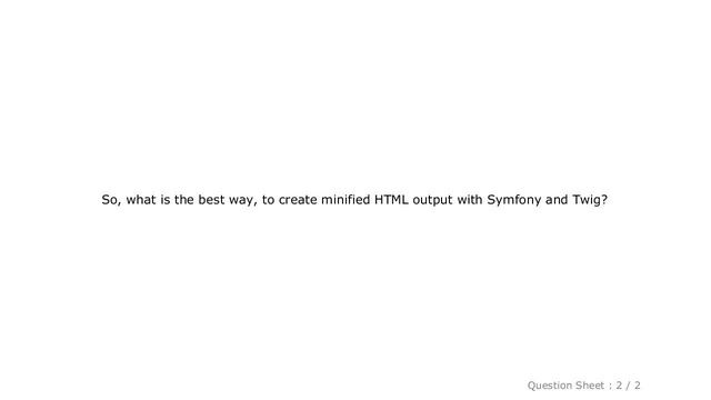 HTML : How to minify Symfony / Twig generated HTML code to satisfy Google PageSpeed Insight? смотреть онлайн