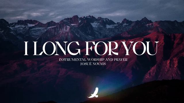 I Long For You // Worship Music // 3 Hour Instrumental // Intercession // Psalm 5:1-4