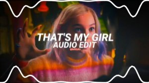 that's my girl - fifth harmony [edit audio]