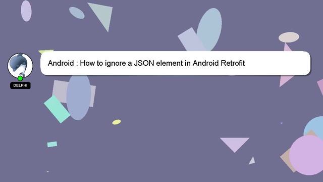 Android : How to ignore a JSON element in Android Retrofit смотреть онлайн