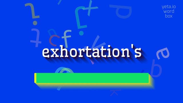 HOW TO PRONOUNCE EXHORTATION'S? #exhortation's смотреть онлайн
