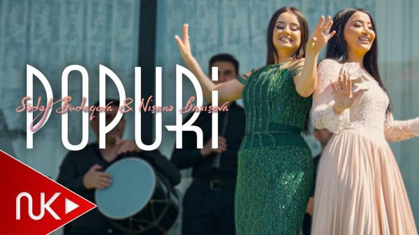 Sedef Budaqova & Nisane Baxisova - Popuri