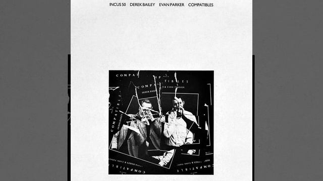 Derek Bailey & Evan Parker-Compatibles (Full Album)