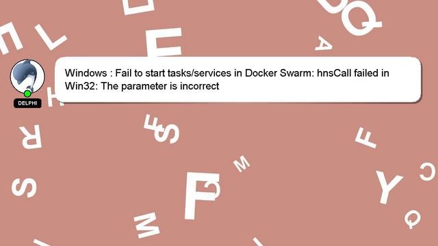 Windows : Fail to start tasks/services in Docker Swarm: hnsCall failed in Win32: The parameter is i смотреть онлайн
