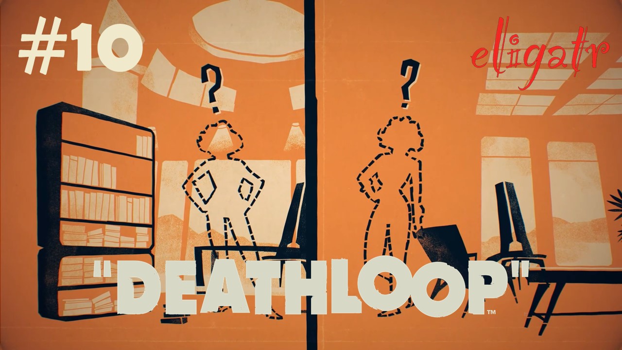 Deathloop. Часть 10. Прохождение игры.