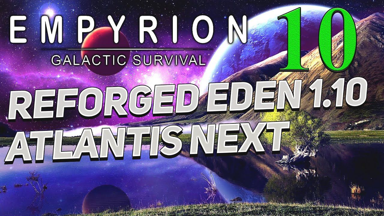 Empyrion - Galactic Survival v 1.10 ➤ 10 ✦Reforged Eden Atlantis Next✦ смотреть онлайн