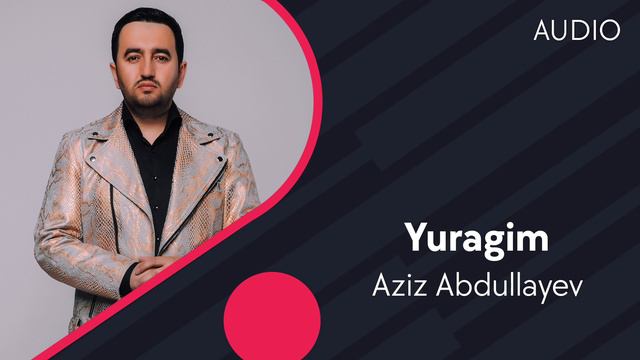 Aziz Abdullayev - Yuragim | Азиз Абдуллаев - Юрагим (AUDIO) смотреть онлайн