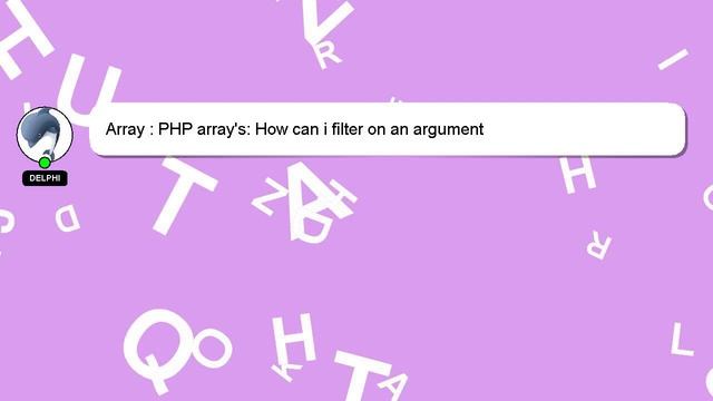 Array : PHP array's: How can i filter on an argument смотреть онлайн