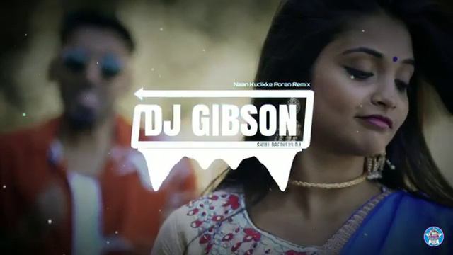 Naan kudikka poren 🍻 Remix by (DJ GIBSON)🎧 смотреть онлайн