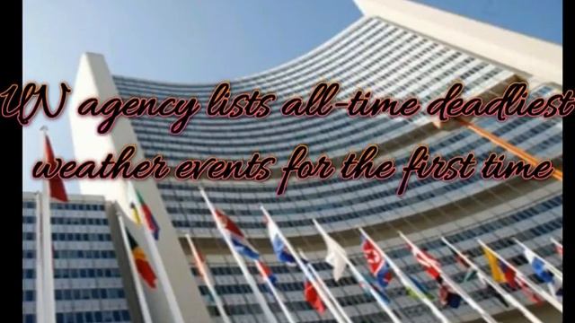 UN agency lists all-time deadliest weather events for the first time смотреть онлайн