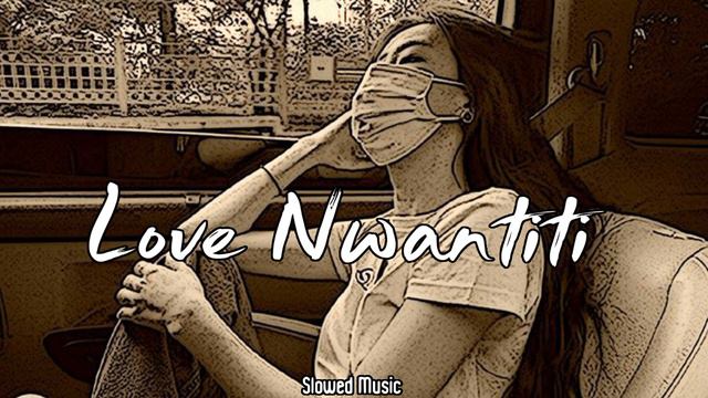 Love Nwantiti - Slowed + Reverb Tiktok Remix  Lofi Song English Song