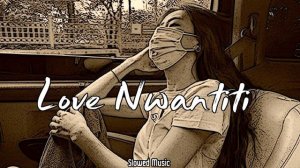 Love Nwantiti - Slowed + Reverb tiktok remix  Lofi song English song