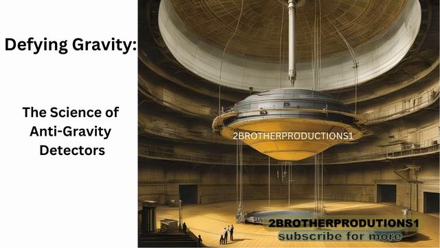 antigravity Defying Gravity: The Science of Anti-Gravity Detectors смотреть онлайн