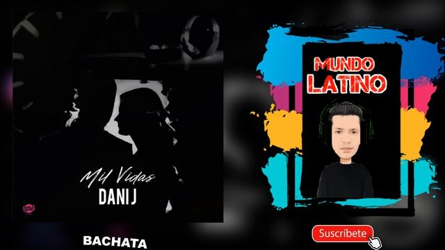 MIL VIDAS - Dani J (Bachata 2023?) смотреть онлайн