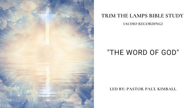 Trim The Lamps Ministry Bible Study: The Word Of God