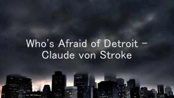 Who's Afraid of Detroit - Claude von Stroke