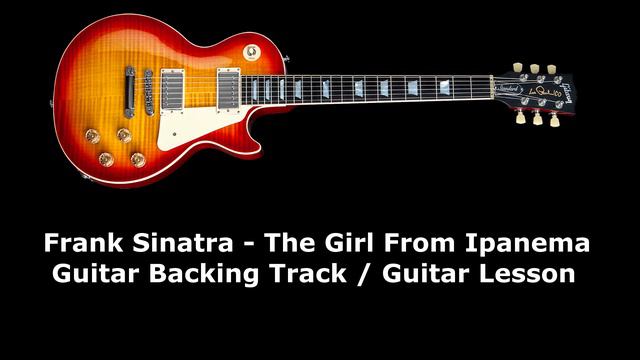 🎸 Frank Sinatra - The Girl From Ipanema / Guitar Backing Track / Guitar Lesson 🎸 смотреть онлайн