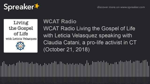 WCAT Radio Living the Gospel of Life with Leticia Velasquez speaking with Claudia Catani, a pro-lif смотреть онлайн