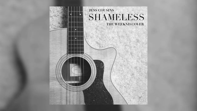 Shameless - The Weeknd (Cover by Jess Cousins) смотреть онлайн
