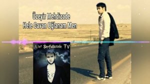 Uzeyir Mehdizade Hele Cavan Oglanam Men 2018