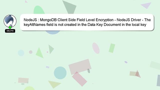 NodeJS : MongoDB Client Side Field Level Encryption - NodeJS Driver - The keyAltNames field is not смотреть онлайн
