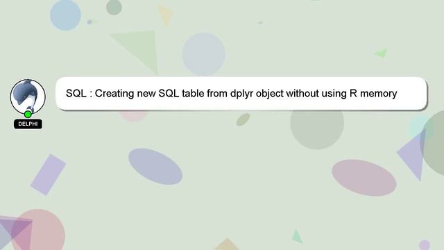 SQL : Creating new SQL table from dplyr object without using R memory смотреть онлайн