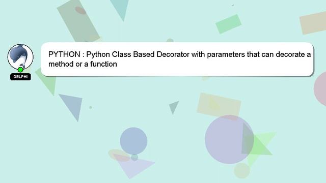 PYTHON : Python Class Based Decorator with parameters that can decorate a method or a function смотреть онлайн