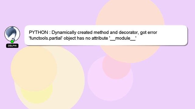 PYTHON : Dynamically created method and decorator, got error 'functools.partial' object has no attr смотреть онлайн
