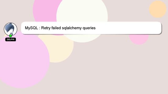 MySQL : Retry failed sqlalchemy queries смотреть онлайн