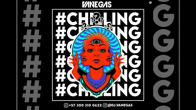 CHILLING - VANEGAS LIVE SET смотреть онлайн