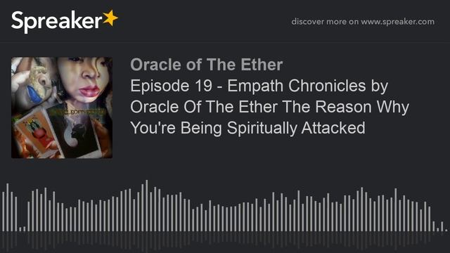 Episode 19 - Empath Chronicles by Oracle Of The Ether The Reason Why You're Being Spiritually Attac смотреть онлайн
