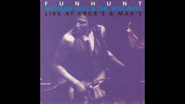Richard Hell & The Voidoids – Funhunt: Live At CBGB's & Max's 1978 And 1979 смотреть онлайн