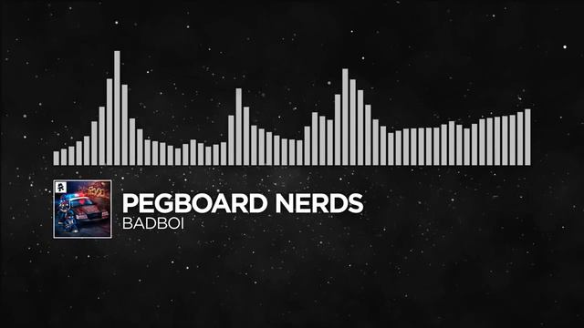 [Trap]  Pegboard Nerds - Badboy [Monstercat]