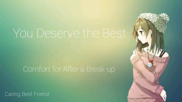You Deserve the Best | Comfort for After a Break-up (Caring Best Friend) (F4A) [ASMR] смотреть онлайн