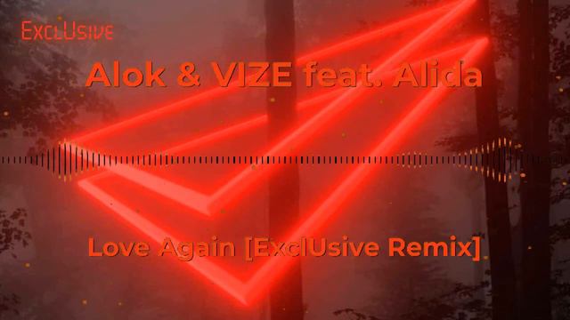 Alok & VIZE feat. Alida - Love Again [ExclUsive Remix] смотреть онлайн