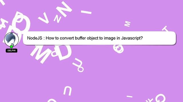 NodeJS : How to convert buffer object to image in Javascript? смотреть онлайн