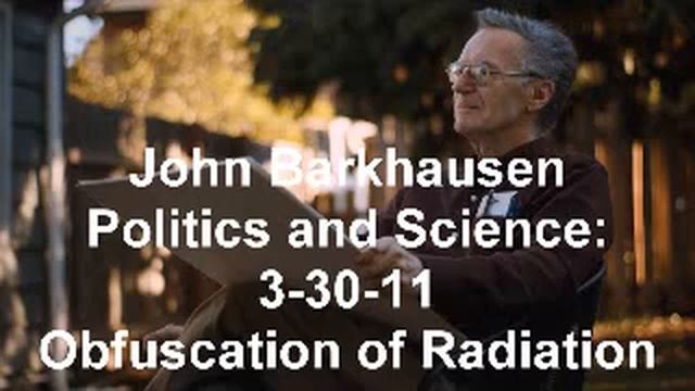 Ray Peat John Barkhausen Politics and Science: 3-30-11 Obfuscation of Radiation смотреть онлайн