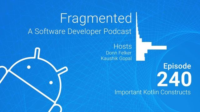 Fragmented Podcast Episode #240: Important Kotlin Constructs смотреть онлайн
