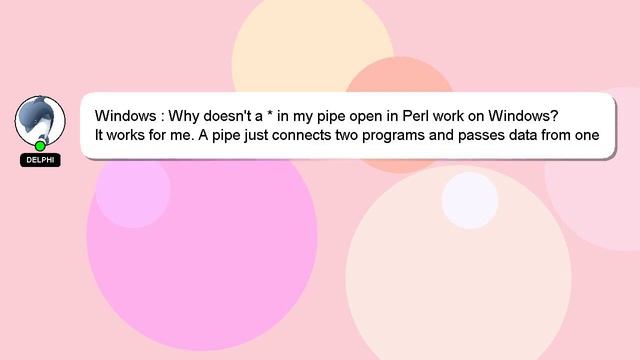 Windows : Why doesn't a * in my pipe open in Perl work on Windows? смотреть онлайн