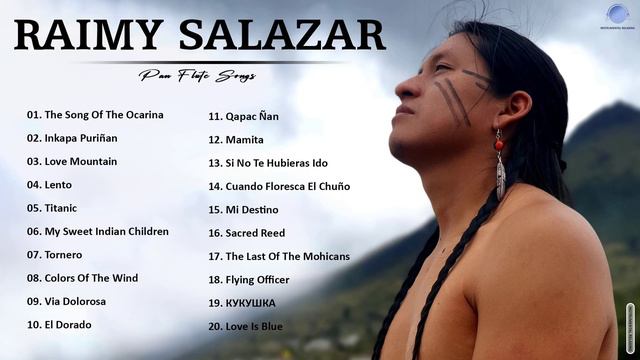Raimy Salazar Greatest Hits Full Album - Best Songs Of Raimy Salazar 2021 - Pan Flute Music 2021