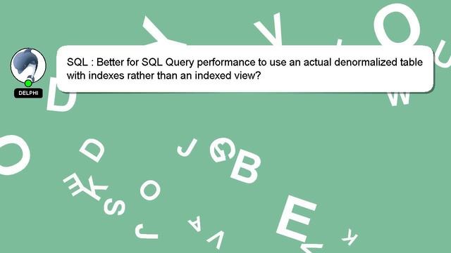 SQL : Better for SQL Query performance to use an actual denormalized table with indexes rather than смотреть онлайн