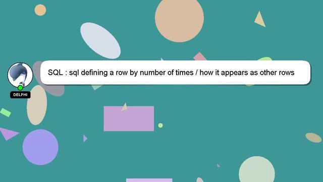 SQL : sql defining a row by number of times / how it appears as other rows смотреть онлайн