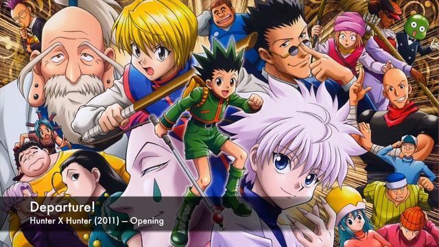 Departure! - Hunter X Hunter (2011) Opening [Full] смотреть онлайн