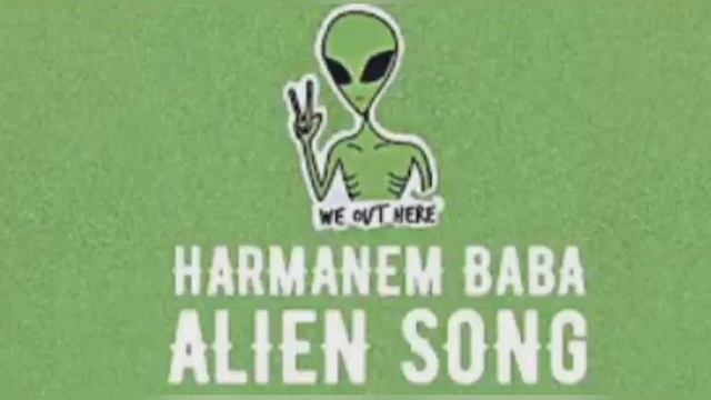 HARMANEM BABA ALIEN SONG смотреть онлайн