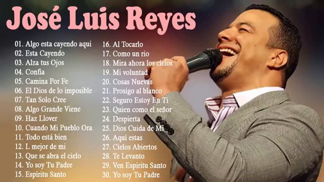 José Luis Reyes Sus Mejores Canciones - 2 horas de música cristiana - 30 Grandes Exitos смотреть онлайн