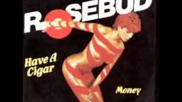 Rosebud-Have A Cigar